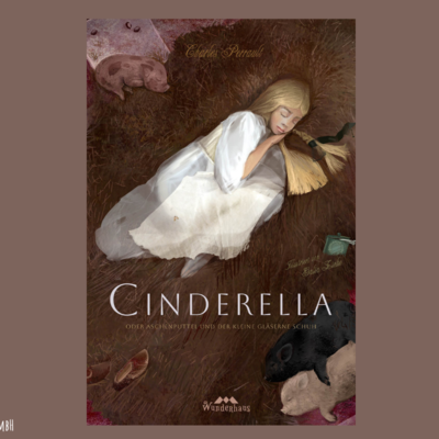 Cinderella oder Aschenputtel und der kleine gläserne Schuh