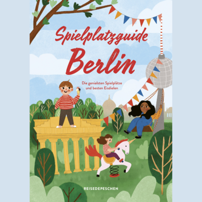 Hauptstadt-Schatzsuche – Der Spielplatzguide Berlin
